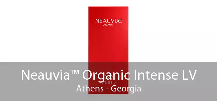 Neauvia™ Organic Intense LV Athens - Georgia