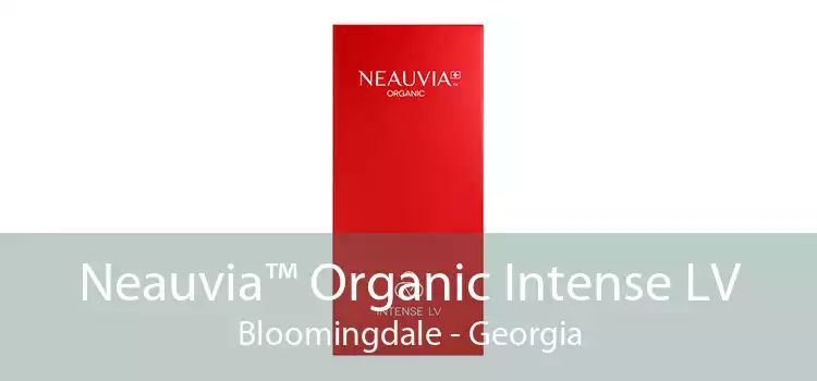 Neauvia™ Organic Intense LV Bloomingdale - Georgia