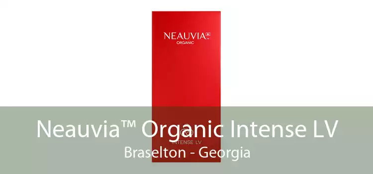 Neauvia™ Organic Intense LV Braselton - Georgia