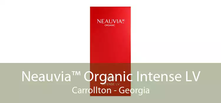 Neauvia™ Organic Intense LV Carrollton - Georgia