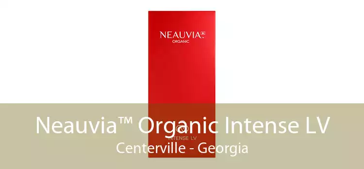 Neauvia™ Organic Intense LV Centerville - Georgia
