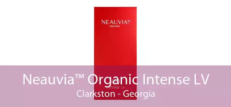 Neauvia™ Organic Intense LV Clarkston - Georgia