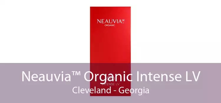 Neauvia™ Organic Intense LV Cleveland - Georgia