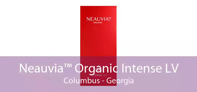 Neauvia™ Organic Intense LV Columbus - Georgia