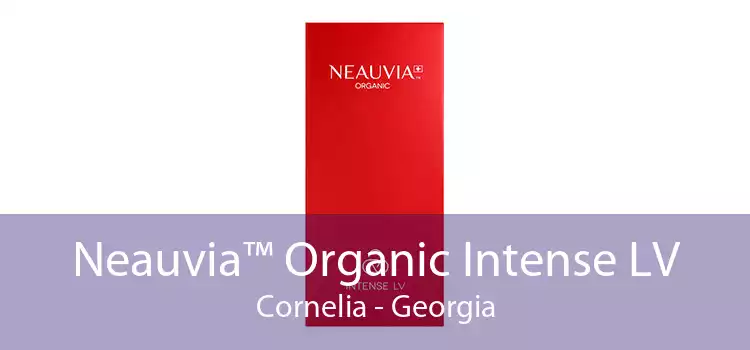 Neauvia™ Organic Intense LV Cornelia - Georgia
