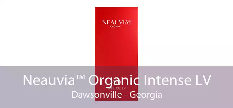 Neauvia™ Organic Intense LV Dawsonville - Georgia