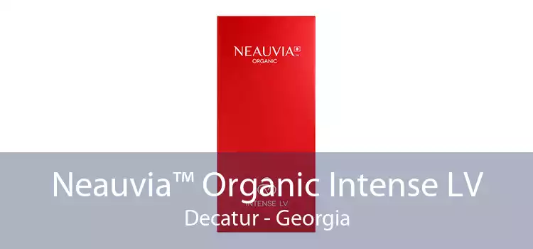 Neauvia™ Organic Intense LV Decatur - Georgia
