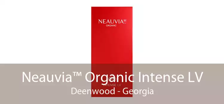 Neauvia™ Organic Intense LV Deenwood - Georgia