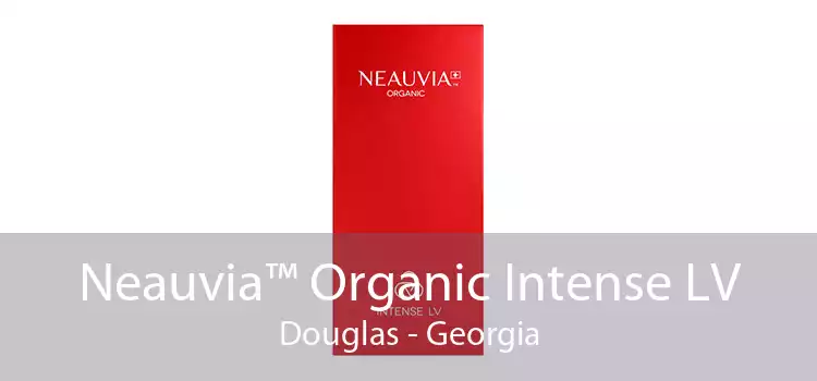 Neauvia™ Organic Intense LV Douglas - Georgia