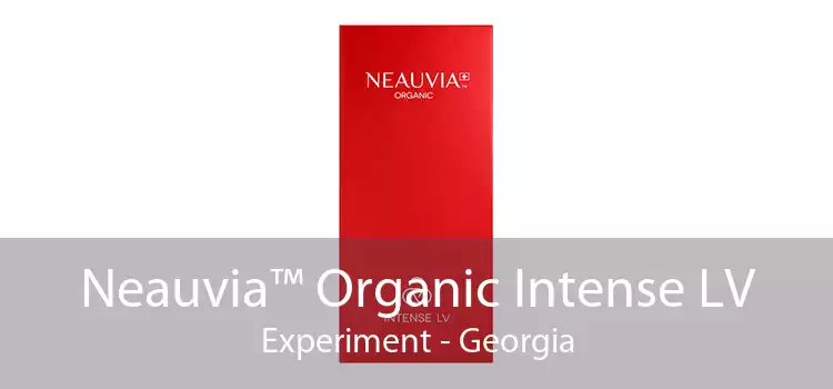 Neauvia™ Organic Intense LV Experiment - Georgia