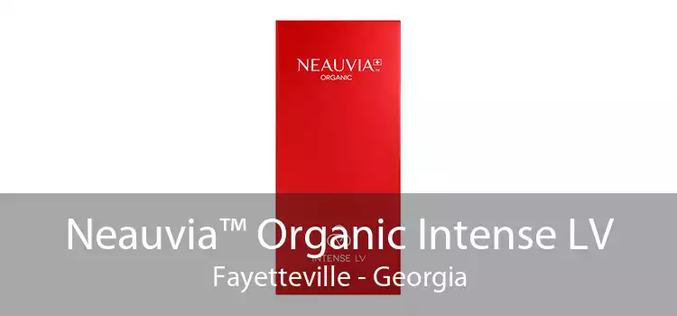 Neauvia™ Organic Intense LV Fayetteville - Georgia