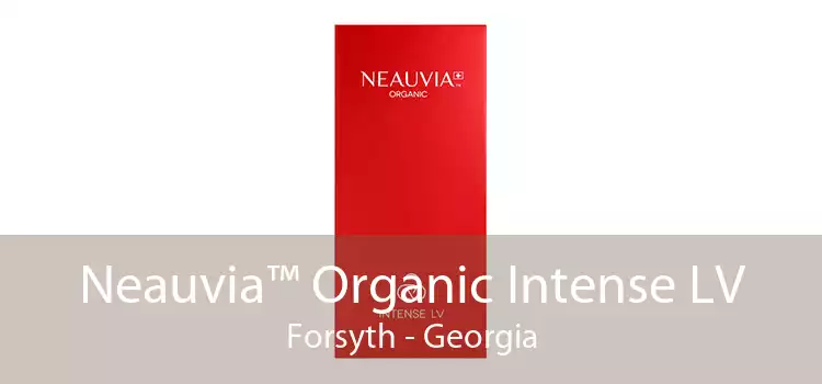 Neauvia™ Organic Intense LV Forsyth - Georgia