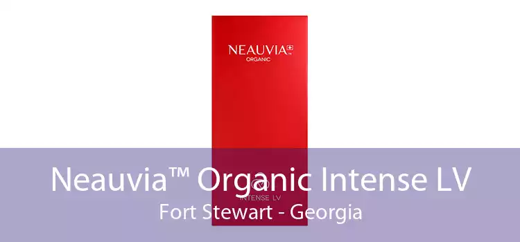Neauvia™ Organic Intense LV Fort Stewart - Georgia