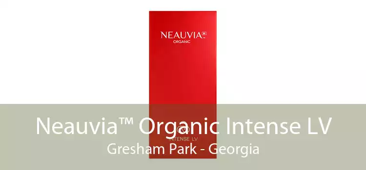 Neauvia™ Organic Intense LV Gresham Park - Georgia