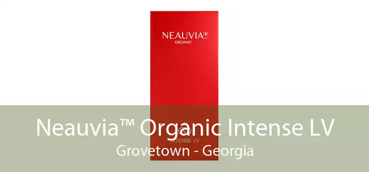 Neauvia™ Organic Intense LV Grovetown - Georgia