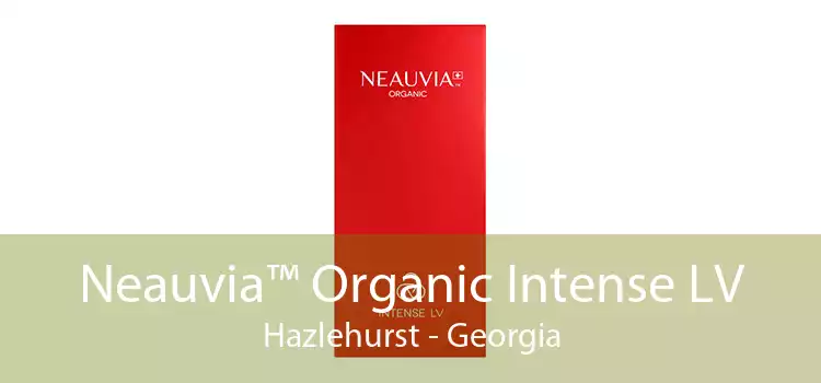 Neauvia™ Organic Intense LV Hazlehurst - Georgia
