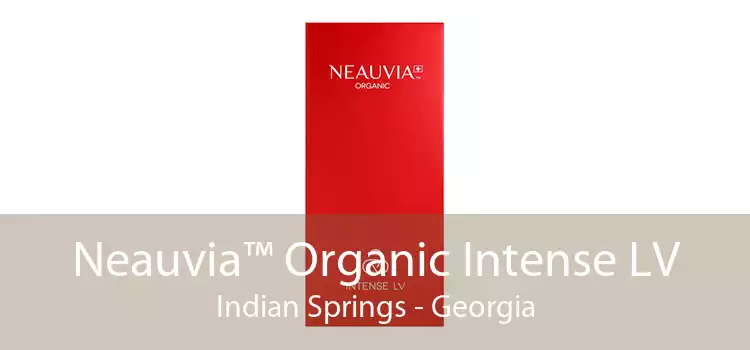 Neauvia™ Organic Intense LV Indian Springs - Georgia