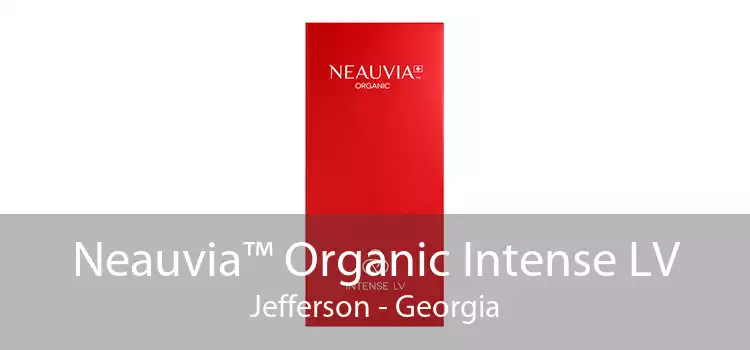 Neauvia™ Organic Intense LV Jefferson - Georgia