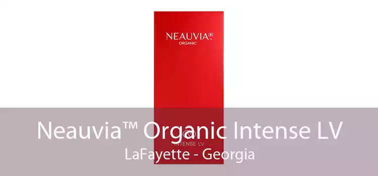 Neauvia™ Organic Intense LV LaFayette - Georgia
