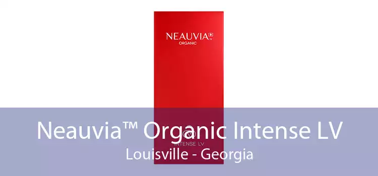 Neauvia™ Organic Intense LV Louisville - Georgia