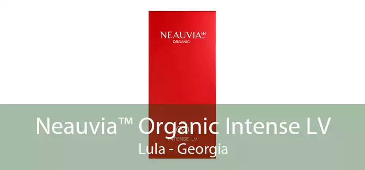 Neauvia™ Organic Intense LV Lula - Georgia