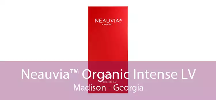Neauvia™ Organic Intense LV Madison - Georgia
