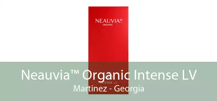 Neauvia™ Organic Intense LV Martinez - Georgia