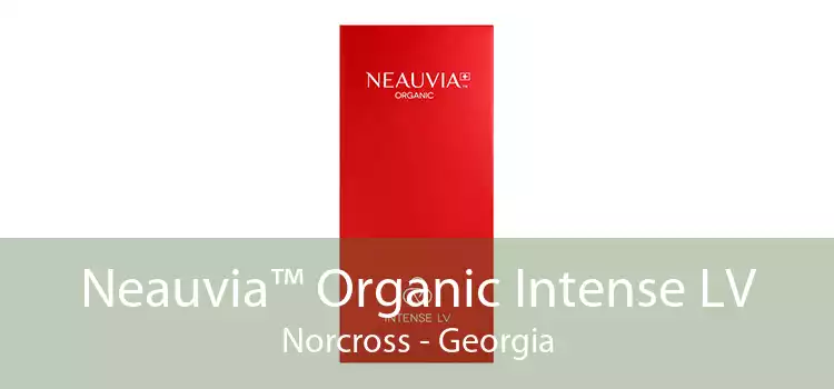 Neauvia™ Organic Intense LV Norcross - Georgia