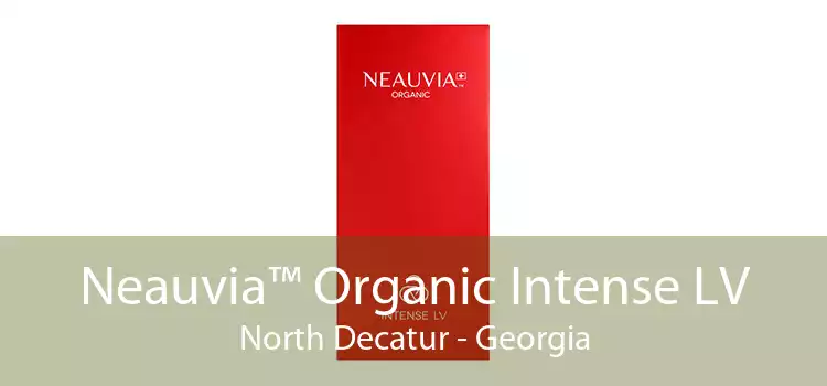 Neauvia™ Organic Intense LV North Decatur - Georgia
