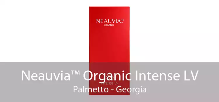 Neauvia™ Organic Intense LV Palmetto - Georgia