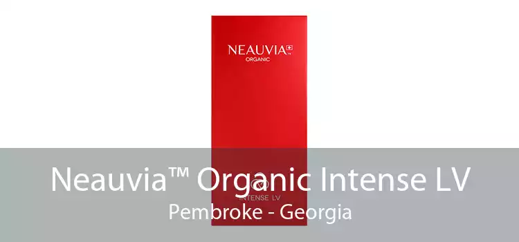 Neauvia™ Organic Intense LV Pembroke - Georgia