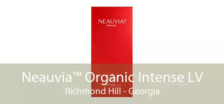 Neauvia™ Organic Intense LV Richmond Hill - Georgia