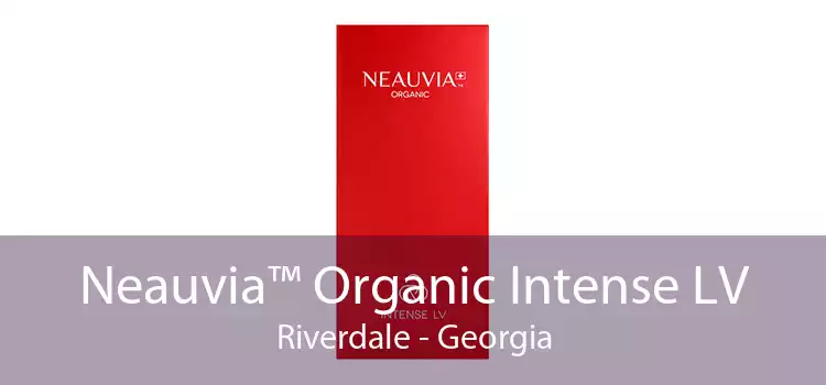 Neauvia™ Organic Intense LV Riverdale - Georgia