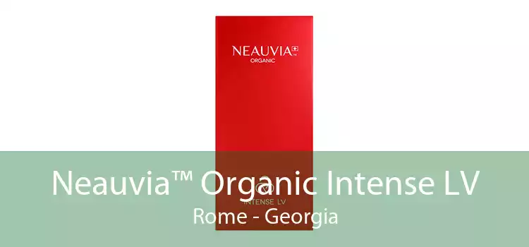 Neauvia™ Organic Intense LV Rome - Georgia