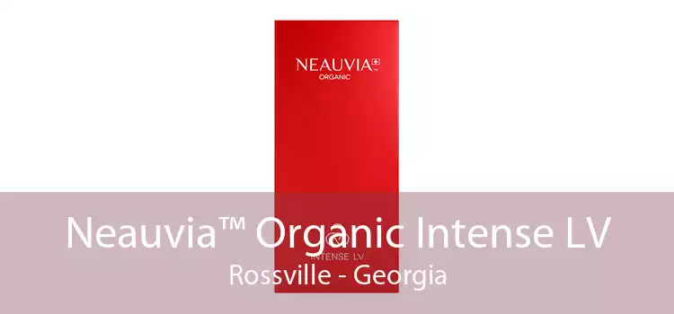 Neauvia™ Organic Intense LV Rossville - Georgia
