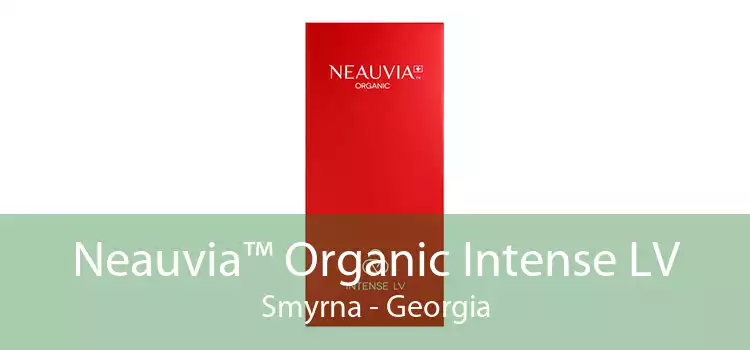 Neauvia™ Organic Intense LV Smyrna - Georgia