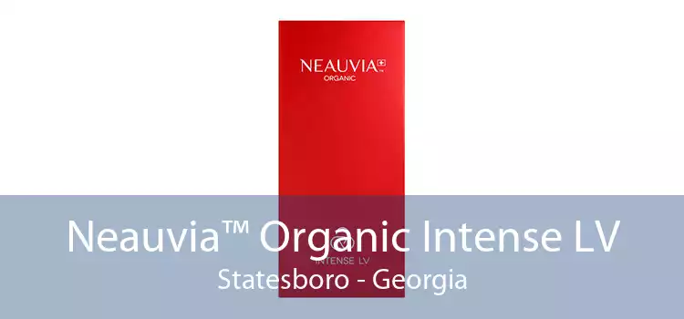 Neauvia™ Organic Intense LV Statesboro - Georgia