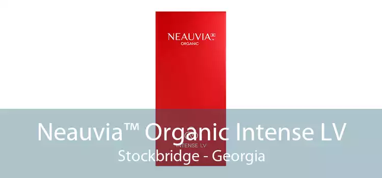 Neauvia™ Organic Intense LV Stockbridge - Georgia