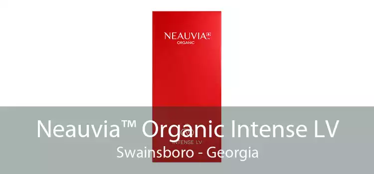 Neauvia™ Organic Intense LV Swainsboro - Georgia
