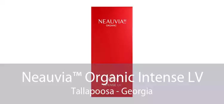 Neauvia™ Organic Intense LV Tallapoosa - Georgia