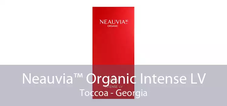 Neauvia™ Organic Intense LV Toccoa - Georgia