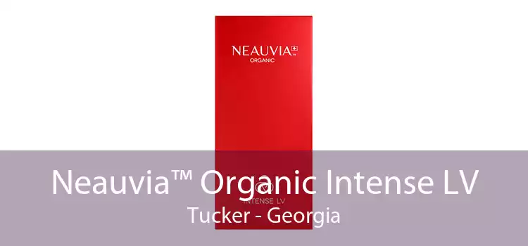Neauvia™ Organic Intense LV Tucker - Georgia