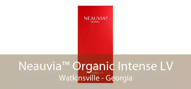 Neauvia™ Organic Intense LV Watkinsville - Georgia