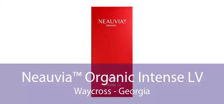 Neauvia™ Organic Intense LV Waycross - Georgia
