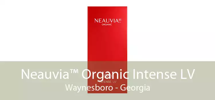 Neauvia™ Organic Intense LV Waynesboro - Georgia