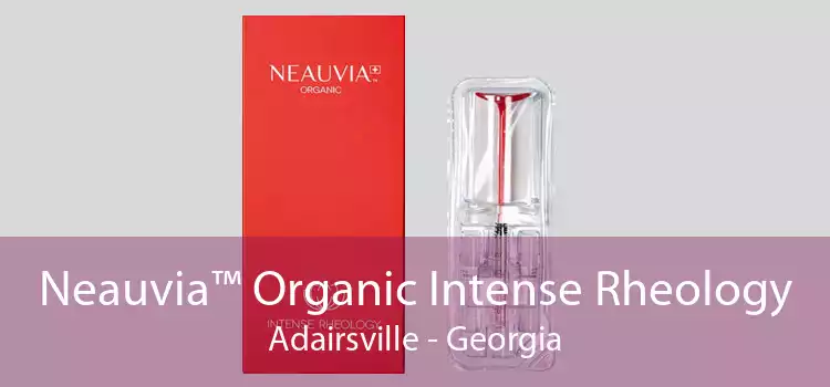 Neauvia™ Organic Intense Rheology Adairsville - Georgia