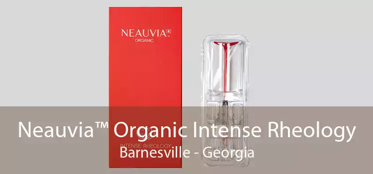 Neauvia™ Organic Intense Rheology Barnesville - Georgia
