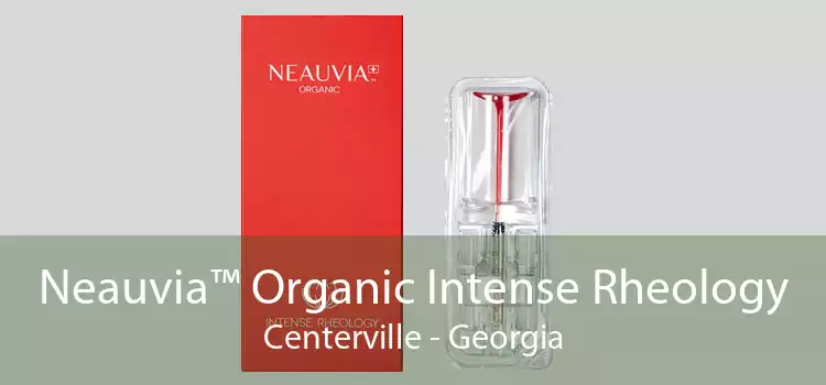 Neauvia™ Organic Intense Rheology Centerville - Georgia
