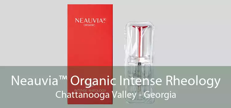 Neauvia™ Organic Intense Rheology Chattanooga Valley - Georgia