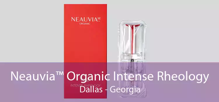 Neauvia™ Organic Intense Rheology Dallas - Georgia